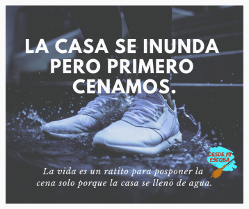 La casa se inunda pero primero cenamos.